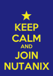 Keep calm and join Nutanix - Picture by Christian Mohn